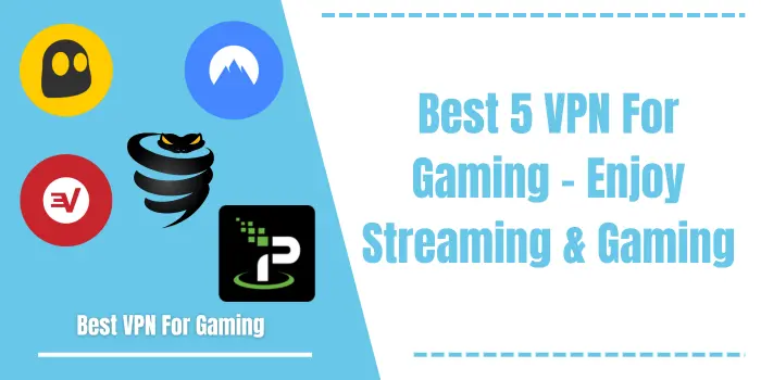 Best 5 VPN For Gaming
