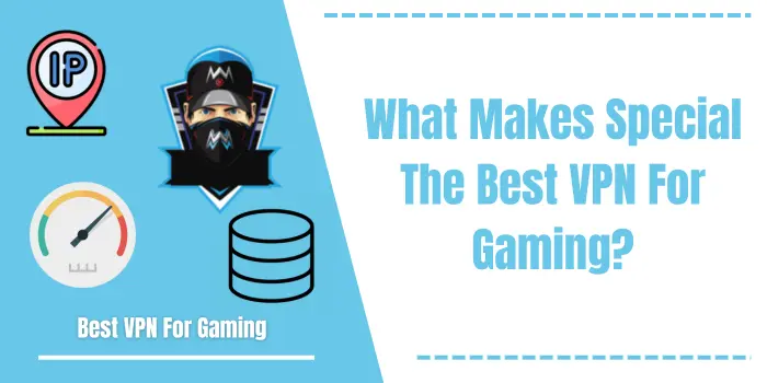 What Makes Special The Best VPN For Gaming?