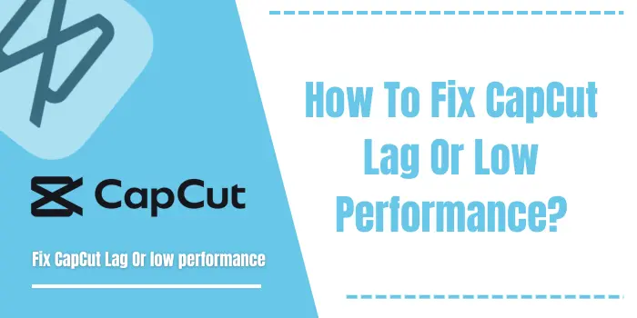 How To Fix CapCut Lag In 2024?